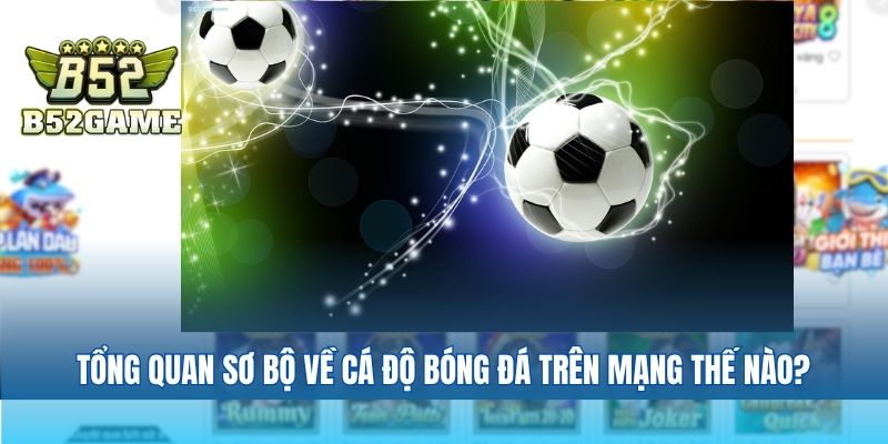 Tổng quan sơ bộ về cá độ bóng đá trên mạng thế nào?